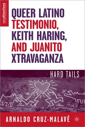 Cruz-Malavé |  Queer Latino Testimonio, Keith Haring, and Juanito Xtravaganza | Buch |  Sack Fachmedien