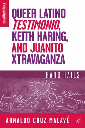 Cruz-Malavé |  Queer Latino Testimonio, Keith Haring, and Juanito Xtravaganza | Buch |  Sack Fachmedien