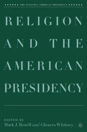 Rozell / Whitney |  Religion and the American Presidency | Buch |  Sack Fachmedien