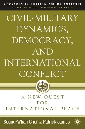 James / Choi |  Civil-Military Dynamics, Democracy, and International Conflict | eBook | Sack Fachmedien