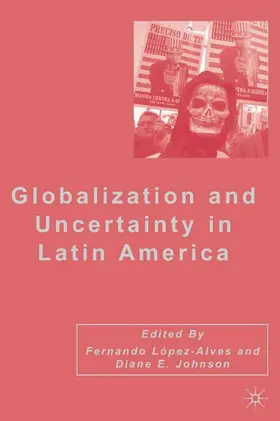 Johnson / López-Alves |  Globalization and Uncertainty in Latin America | Buch |  Sack Fachmedien