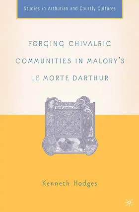Hodges |  Forging Chivalric Communities in Malory’s Le Morte Darthur | eBook | Sack Fachmedien