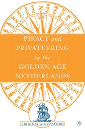 Lunsford |  Piracy and Privateering in the Golden Age Netherlands | eBook | Sack Fachmedien