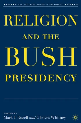 Rozell / Whitney |  Religion and the Bush Presidency | Buch |  Sack Fachmedien