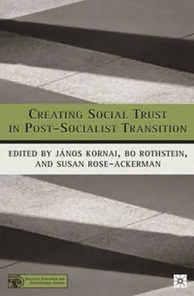 Kornai / Rothstein / Rose-Ackerman |  Creating Social Trust in Post-Socialist Transition | eBook | Sack Fachmedien