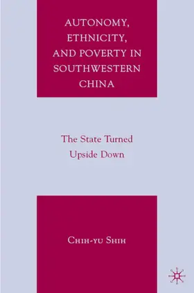 Shih |  Autonomy, Ethnicity, and Poverty in Southwestern China | Buch |  Sack Fachmedien