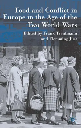Trentmann / Just |  Food and Conflict in Europe in the Age of the Two World Wars | Buch |  Sack Fachmedien