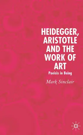 Sinclair |  Heidegger, Aristotle and the Work of Art | Buch |  Sack Fachmedien