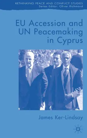 Ker-Lindsay |  EU Accession and Un Peacemaking in Cyprus | Buch |  Sack Fachmedien