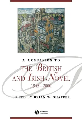 Shaffer |  A Companion to the British and Irish Novel, 1945 - 2000 | Buch |  Sack Fachmedien