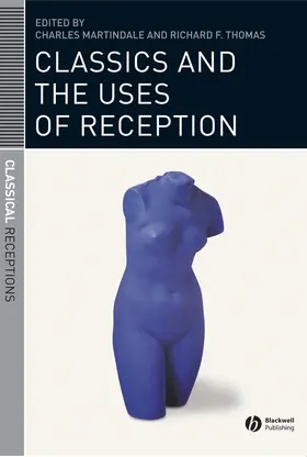 Martindale / Thomas | Classics and the Uses of Reception | Buch | 978-1-4051-3145-2 | www2.sack.de