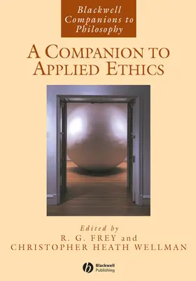Frey / Wellman | A Companion to Applied Ethics | Buch | 978-1-4051-3345-6 | www2.sack.de