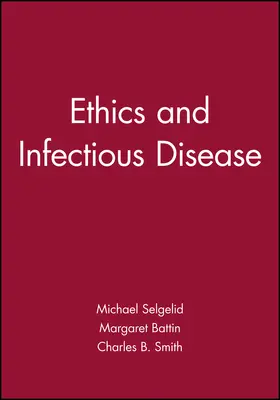 Selgelid / Battin / Smith |  Ethics and Infectious Disease | Buch |  Sack Fachmedien