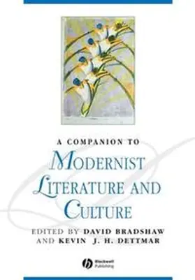 Bradshaw / Dettmar |  A Companion to Modernist Literature and Culture | eBook | Sack Fachmedien