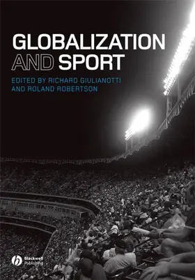 Giulianotti / Robertson |  Globalization and Sport | Buch |  Sack Fachmedien