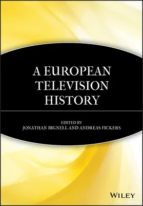 Bignell / Fickers |  A European Television History | Buch |  Sack Fachmedien