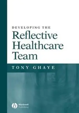 Ghaye |  Developing the Reflective Healthcare Team | eBook | Sack Fachmedien