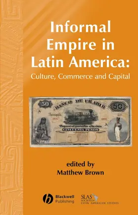 Brown |  Informal Empire in Latin Ameri | Buch |  Sack Fachmedien
