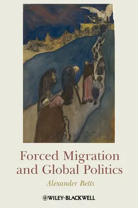 Betts |  Forced Migration and Global Politics | Buch |  Sack Fachmedien