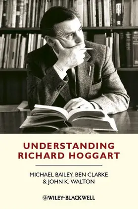 Clarke / Bailey / Walton | Understanding Richard Hoggart: A Pedagogy of Hope | Buch | 978-1-4051-9302-3 | sack.de