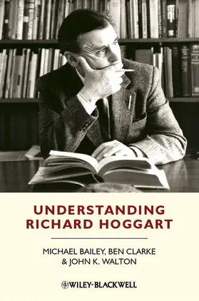 Bailey / Clarke / Walton |  Understanding Richard Hoggart | Buch |  Sack Fachmedien