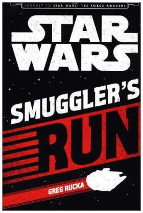 Rucka |  Star Wars The Force Awakens: Smuggler's Run | Buch |  Sack Fachmedien