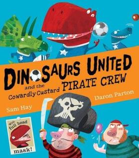 Hay |  Dinosaurs United & the Cowardly Custard Pirates | Buch |  Sack Fachmedien