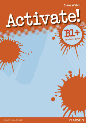 Walsh |  Activate! B1+ Teacher's Book | Buch |  Sack Fachmedien