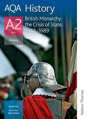 Waller / Farr |  AQA History A2 Unit 3 British Monarchy: the Crisis of State, 1642-1689 | Buch |  Sack Fachmedien