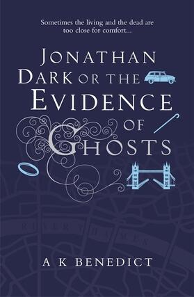 Benedict |  Jonathan Dark or The Evidence Of Ghosts | Buch |  Sack Fachmedien