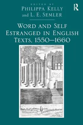 Semler / Kelly |  Word and Self Estranged in English Texts, 1550¿1660 | Buch |  Sack Fachmedien