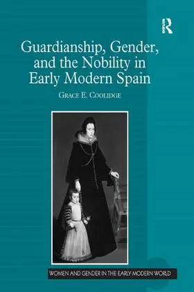 Coolidge |  Guardianship, Gender, and the Nobility in Early Modern Spain | Buch |  Sack Fachmedien