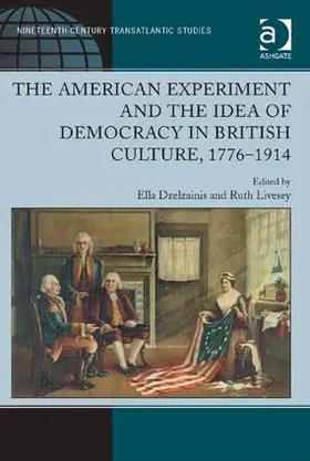 Livesey / Dzelzainis |  The American Experiment and the Idea of Democracy in British Culture, 1776¿1914 | Buch |  Sack Fachmedien
