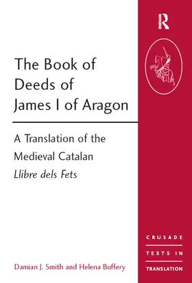 Smith / Buffery |  The Book of Deeds of James I of Aragon | Buch |  Sack Fachmedien
