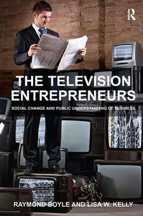 Boyle / Kelly |  The Television Entrepreneurs | Buch |  Sack Fachmedien