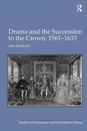 Hopkins |  Drama and the Succession to the Crown, 1561-1633 | Buch |  Sack Fachmedien