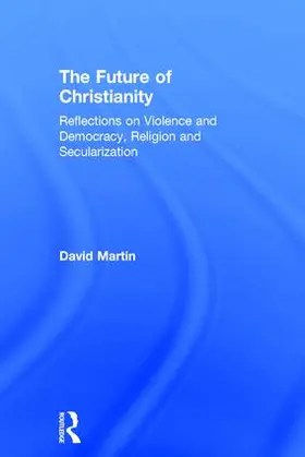 Martin |  The Future of Christianity | Buch |  Sack Fachmedien