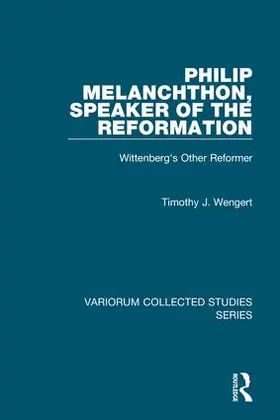 Wengert | Philip Melanchthon, Speaker of the Reformation | Buch | 978-1-4094-0662-4 | www2.sack.de