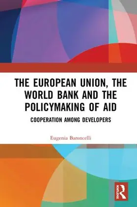 Baroncelli |  The European Union, the World Bank and the Policymaking of Aid | Buch |  Sack Fachmedien