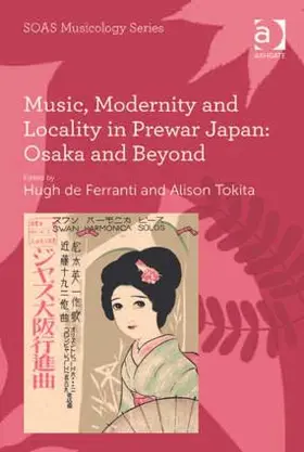 Tokita / Ferranti | Music, Modernity and Locality in Prewar Japan | Buch | 978-1-4094-1111-6 | sack.de