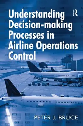 Bruce |  Understanding Decision-making Processes in Airline Operations Control | Buch |  Sack Fachmedien