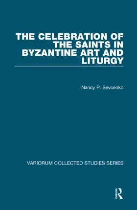 Sev?Enko / Sevcenko |  The Celebration of the Saints in Byzantine Art and Liturgy | Buch |  Sack Fachmedien