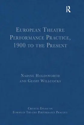 Willcocks / Holdsworth |  European Theatre Performance Practice, 1900 to the Present | Buch |  Sack Fachmedien