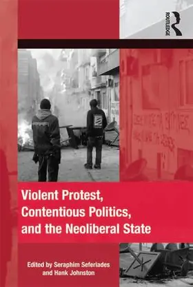 Seferiades / Johnston |  Violent Protest, Contentious Politics, and the Neoliberal State | Buch |  Sack Fachmedien