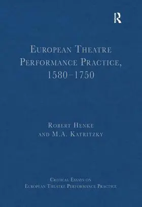 Henke / Katritzky |  European Theatre Performance Practice, 1580-1750 | Buch |  Sack Fachmedien