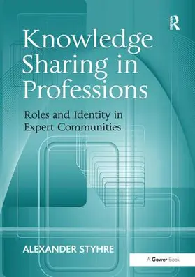 Styhre | Knowledge Sharing in Professions | Buch | 978-1-4094-2097-2 | www2.sack.de