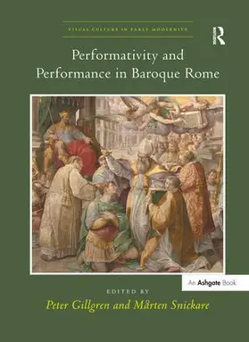 Gillgren / Snickare |  Performativity and Performance in Baroque Rome | Buch |  Sack Fachmedien