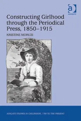 Moruzi |  Constructing Girlhood through the Periodical Press, 1850-1915 | Buch |  Sack Fachmedien