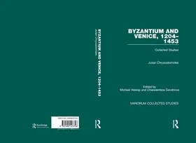Chrysostomides / Heslop / Dendrinos |  Byzantium and Venice, 1204-1453 | Buch |  Sack Fachmedien