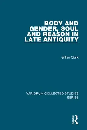 Clark |  Body and Gender, Soul and Reason in Late Antiquity | Buch |  Sack Fachmedien